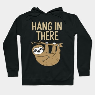 Hang In There. Sloth Hoodie